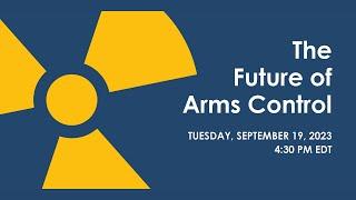 Annual Conference: The Future of Arms Control