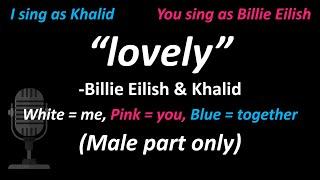 Billie Eilish, Khalid - lovely (Male Part Only | Duet) | Cover | You Sing as Billie Eilish 