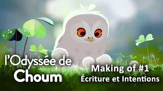 L'Odyssée de Choum - Making of #1 : Écriture et Intentions