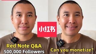 Red Note Q&A - Half a Million Followers and Monetizing