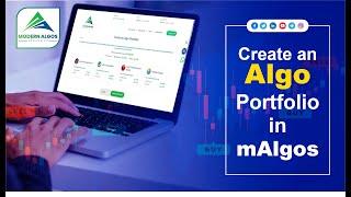 How to Create an ALGO PORTFOLIO in Modern Algos -  mAlgos algorithmically driven Investment Platform