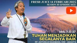 ️ Tuhan Menjadikan Segalanya Baik - FreshJuice 14 Feb 2025 - RP. Antonius Rajabana, OMI - Jakarta