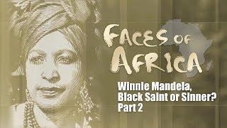 Faces of Africa: Winnie Mandela, saint or sinner? Part 2