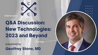 Q&A Discussion: New Technologies: 2023 and Beyond - Geoffrey Stone, MD