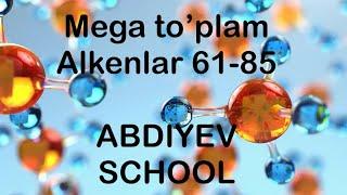 KIMYO ALKEN MEGA TO'PLAM 61-85 ABDIYEV SCHOOL