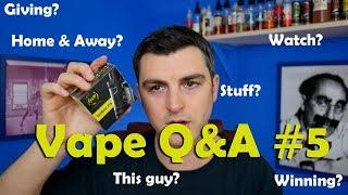 Vaping Q&A #5 Hot Sauce - Big Legs - Winning?