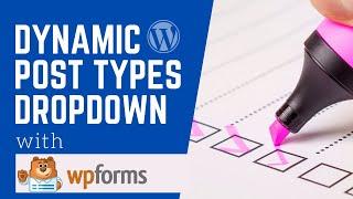 Dynamic Post Types Dropdown Using WPForms