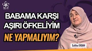 Babama Karşı Aşırı Öfke Doluyum, Ne Yapmalıyım? | Saliha Erdim Vav TV