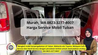 Murah, WA 0823-3277-8007 Harga Service Mobil Tuban