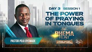 THE POWER OF PRAYING IN TONGUES  | PST. POJU OYEMADE  | RHEMA FEAST 2024