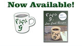 Papa G's Low Carb Recipes Vol 1 │ Low Carb Keto Cookbook