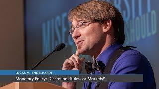 Monetary Policy: Discretion, Rules, or Markets? | Lucas M. Engelhardt