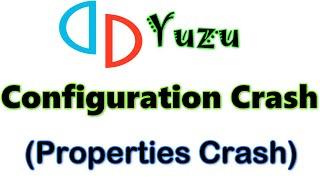 Yuzu Configuration/Properties Crash
