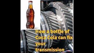 How to repair your transmission with a bottle of Coca Cola