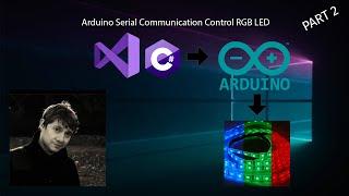 Arduino Serial Communication Control RGB LED and C# Visual Studio Simple App [Part 2]