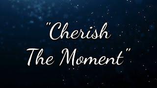 Cherish The Moment