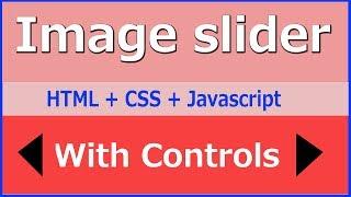 Image Slider - with controls using HTML, Css and Javascript