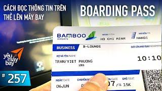 VLOG #257: Cách đọc thông tin trên thẻ lên máy bay (boarding pass) | Yêu Máy Bay