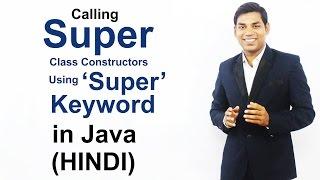 Calling Super Class Constructors Using 'Super' Keyword in Java (HINDI)