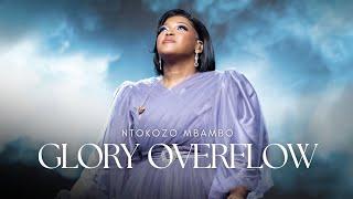 Ntokozo Mbambo - Glory Overflow | Your Glory (Have Your Way) | Flow Spirit