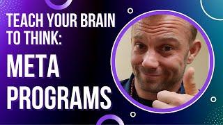 Teach your brain to think: What are META Programs