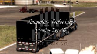 [TUT] Animations In Blender for ATS/ETS2 | Trailer Landing Gear Example