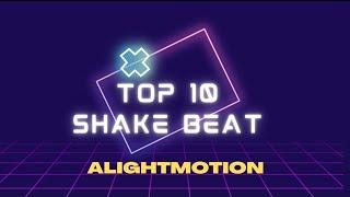 Top 10 shake beat effect || Alightmotion ||#xlm #alightmotion #preset