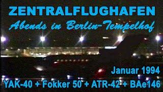 Abends in BERLIN-TEMPELHOF 1994 - YAK 40 + ATR42 + Fokker 50 EUROLINK + LUFTHANSA CITY LINE + BAe146