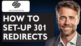 How to Set up 301 Redirects in Squarespace (Full 2024 Guide)