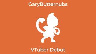 (April Fools' 2021) #VTuber Debut - GaryButternubs