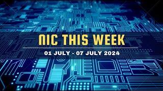 NIC This Week (01 July - 07 July 2024)