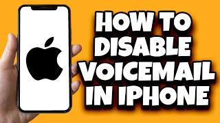 How To Disable Voicemail On Your iPhone (Updated)