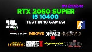 RTX 2060 SUPER : Test in 10 Games in 2024 | RTX 2060 SUPER i5 10400 Gaming Test