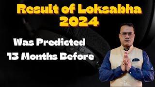 #Result of Loksabha 2024 was predicted before 13 Months