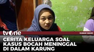 Misteri Bocah 9 Tahun Ditemukan Tewas Dalam Karung | Kabar Siang tvOne