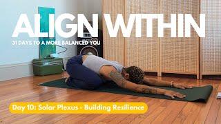 Day 10: Solar Plexus - Building Resilience | Align Within: 31 Days to a More Balanced You ️