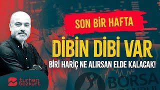 Son bir hafta: Dibin de dibi var, biri hariç ne alırsan elde kalacak! | Turhan Bozkurt