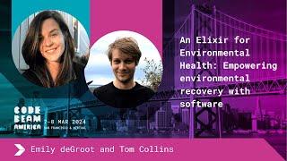 Empowering environmental recovery with software and Elixir - T.Collins, E. deGroot | Code BEAM