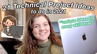 21 UNIQUE Personal Project Ideas for 2021 | Technical Projects For Every Skill Level