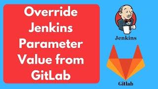 Override Jenkins Parameter Value from GitLab Webhook | @techiehood