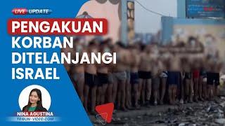 Kesaksian Pemuda Warga Sipil Palestina Ditelanjangi Tentara Israel, Dipaksa Bersimpuh & Mata Ditutup