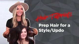 Hair Tutorial - Prep Hair for a Style/Updo