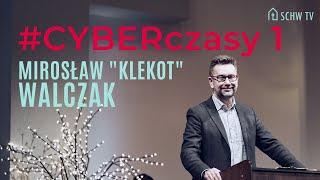 #CYBERczasy część 1 // Mirosław Klekot Walczak