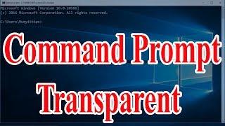 How to make command prompt transparent in windows 10