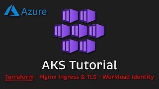 Azure Kubernetes Service (AKS) Tutorial: (Terraform - Nginx Ingress & TLS - OIDC Workload Identity)