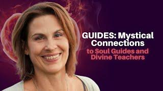 239: Marilyn Alauria - GUIDES: Mystical Connections to Soul Guides and Divine Teachers