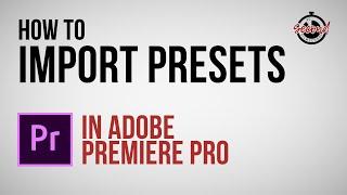How to Import Presets in Adobe Premiere Pro