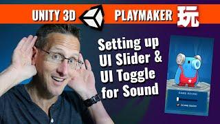Unity 3D & Playmaker - Setting sound volume with UI Slider and turning sound On/Off with a UI Toggle