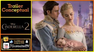 CENICIENTA 2 - Tráiler Conceptual - Cinderella 2 / Lily James / Cate Blanchett / Richard Madden