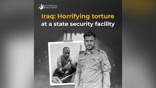 Iraq: Horrifying torture at a state security facility